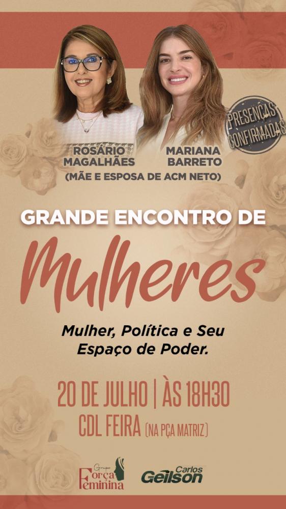 Mãe e esposa de ACM Neto em Feira nesta quarta com Geilson